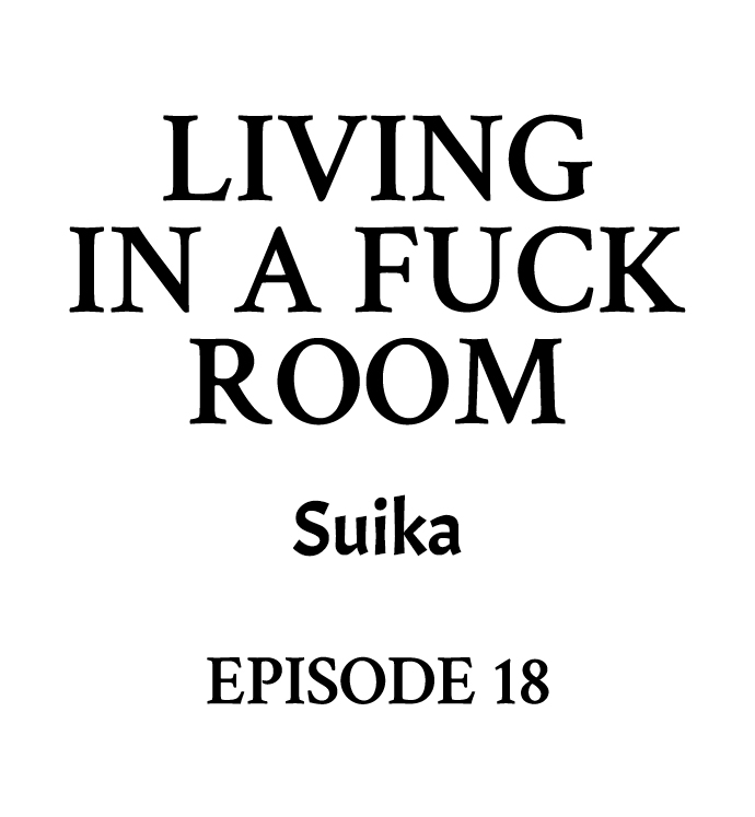 Living in a Fuck Room - Chapter 18 Page 1