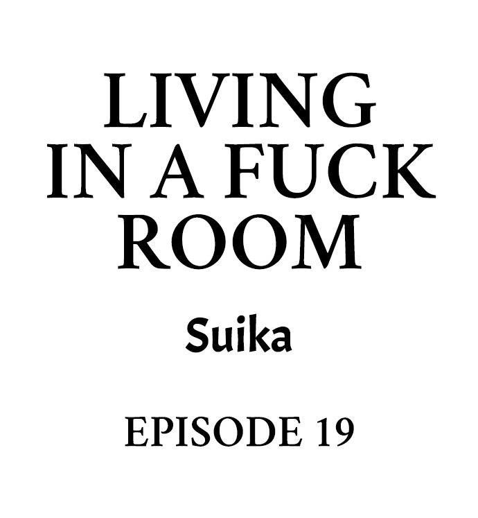 Living in a Fuck Room - Chapter 19 Page 1