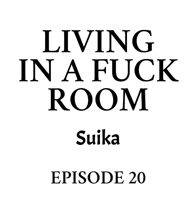 Living in a Fuck Room - Chapter 20 Page 1