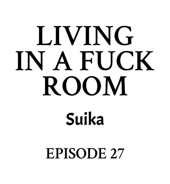 Living in a Fuck Room - Chapter 27 Page 1