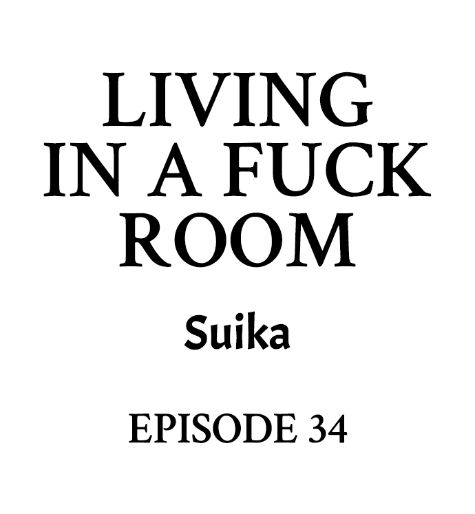 Living in a Fuck Room - Chapter 34 Page 1